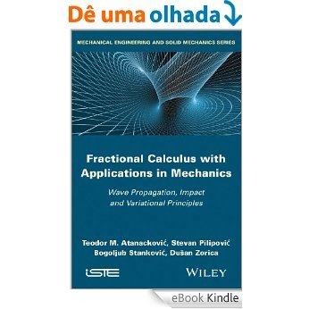 Fractional Calculus with Applications in Mechanics: Wave Propagation, Impact and Variational Principles (Mechanical Engineering and Solid Mechanics) [eBook Kindle]