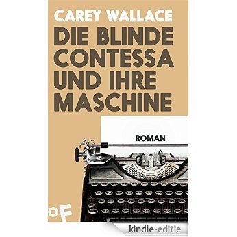 Die blinde Contessa und ihre Maschine: Roman (German Edition) [Kindle-editie]
