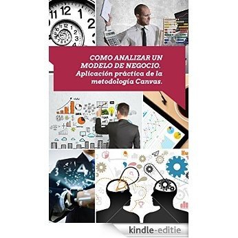 Como analizar un modelo de negocio: Aplicación práctica de la metodología Canvas. (Business Mentoring nº 4) (Spanish Edition) [Kindle-editie]