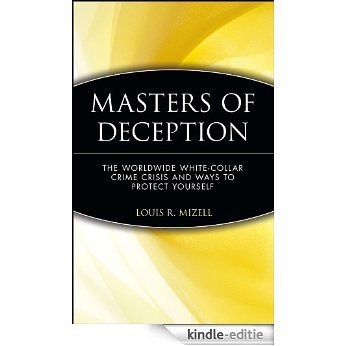 Masters of Deception: The Worldwide White-Collar Crime Crisis and Ways to Protect Yourself [Kindle-editie]