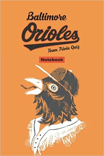 Baltimore Orioles Team Trivia Quiz Notebook: Notebook|Journal| Diary/ Lined - Size 6x9 Inches 100 Pages
