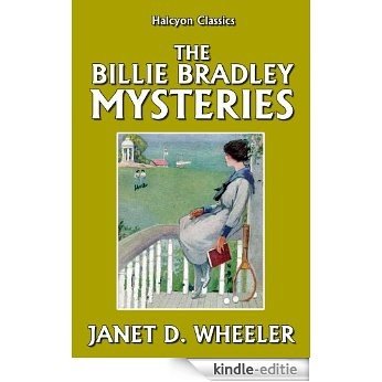 The Billie Bradley Mysteries by Janet D. Wheeler (Halcyon Classics) (English Edition) [Kindle-editie]