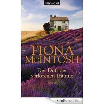 Der Duft der verlorenen Träume: Roman (German Edition) [Kindle-editie]
