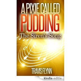 A Pixie Called Pudding: The Siren's Song (Book 2) (English Edition) [Kindle-editie]