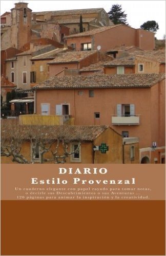 Diario Estilo Provenzal: Diario / Cuaderno de Viaje / Diario de a Bordo - Diseno Unico