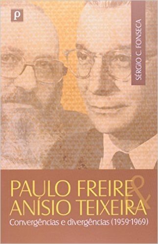 Paulo Freire E Anisio Teixeira Convergencias E Divergencias