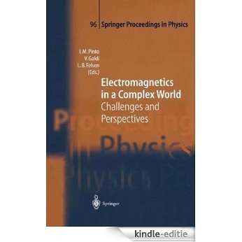 Electromagnetics in a Complex World: Challenges and Perspectives: 96 (Springer Proceedings in Physics) [Kindle-editie]