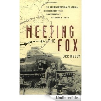 Meeting the Fox: The Allied Invasion of Africa, from Operation Torch to Kasserine Pass to Victory in Tunisia [Kindle-editie] beoordelingen