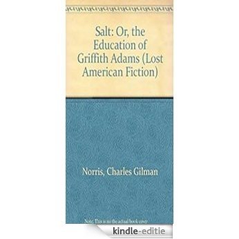 Salt, Or, The Education of Griffith Adams (English Edition) [Kindle-editie]