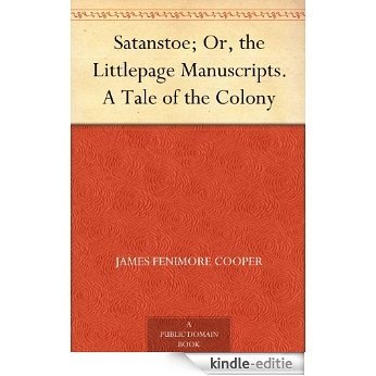 Satanstoe; Or, the Littlepage Manuscripts. A Tale of the Colony (English Edition) [Kindle-editie]