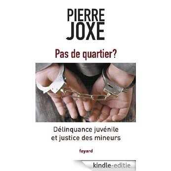 Pas de quartier ? : Délinquance juvénile et justice des mineurs (Documents) (French Edition) [Kindle-editie]
