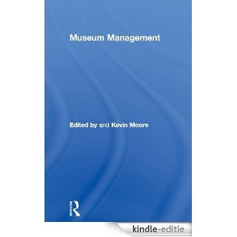 Museum Management (Leicester Readers in Museum Studies) [Kindle-editie]