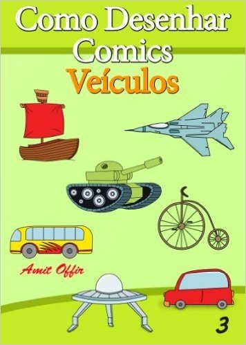 Como Desenhar Comics: Veículos (Livros Infantis Livro 3)
