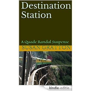Destination Station: A Quade Randal Suspense (English Edition) [Kindle-editie]