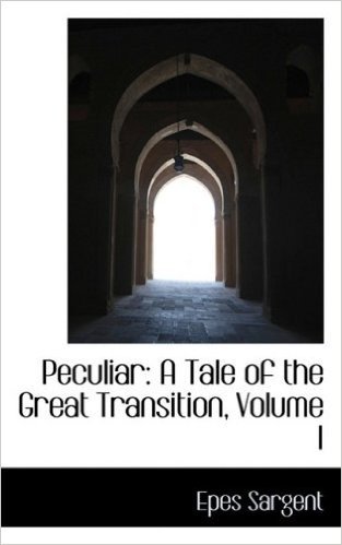Peculiar: A Tale of the Great Transition, Volume I