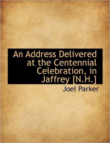 An Address Delivered at the Centennial Celebration, in Jaffrey [N.H.]