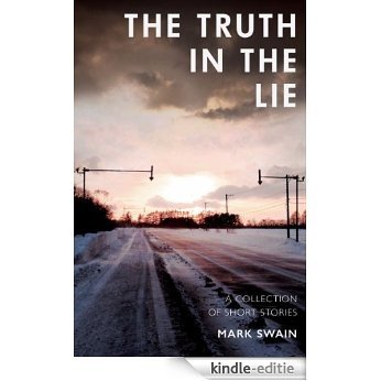 The Truth In The Lie: Further Excursions Into The Lives Of Others (English Edition) [Kindle-editie]