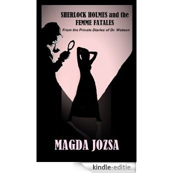 Sherlock Holmes and the Femme Fatales: From the Private Diaries of Dr. Watson (English Edition) [Kindle-editie] beoordelingen