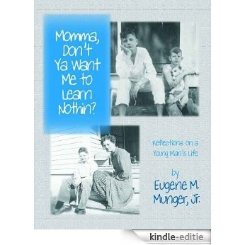 Momma, Don't Ya Want Me to Learn Nothin'? (English Edition) [Kindle-editie]