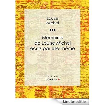 Mémoires de Louise Michel écrits par elle-même (French Edition) [Kindle-editie]