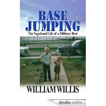 Base Jumping: The Vagabond Life of a Military Brat (English Edition) [Kindle-editie]