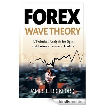 Forex Wave Theory: A Technical Analysis for Spot and Futures Curency Traders: A Technical Analysis for Spot and Futures Curency Traders [Kindle-editie]