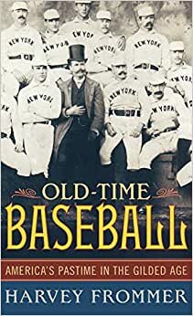 indir Old Time Baseball: America&#39;s Pastime in the Gilded Age
