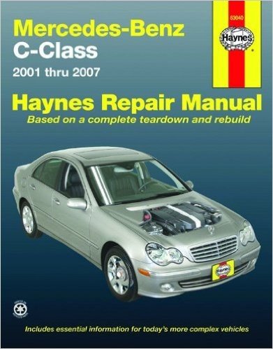 Mercedes-Benz C-Class Automotive Repair Manual: 2001 Thru 2007