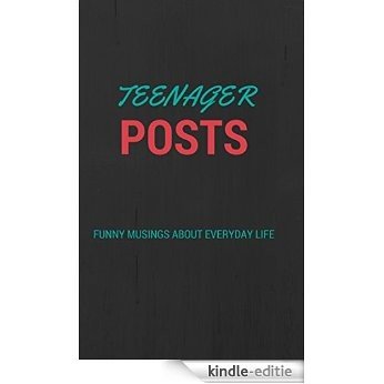 Teenager Posts: Funny Musings About Everyday Life (English Edition) [Kindle-editie]