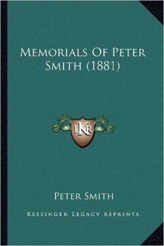 Memorials of Peter Smith (1881)