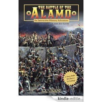 The Battle of the Alamo (You Choose: History) [Kindle-editie]