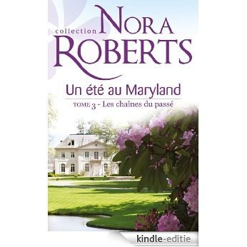 Un été au Maryland : Les chaînes du passé : T3 - Le Destin des McKade (French Edition) [Kindle-editie]