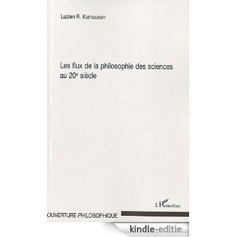 Les flux de la philosophie des sciences au 20e siècle (Ouverture philosophique) [Kindle-editie]