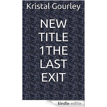 New Title 1The Last Exit (English Edition) [Kindle-editie]