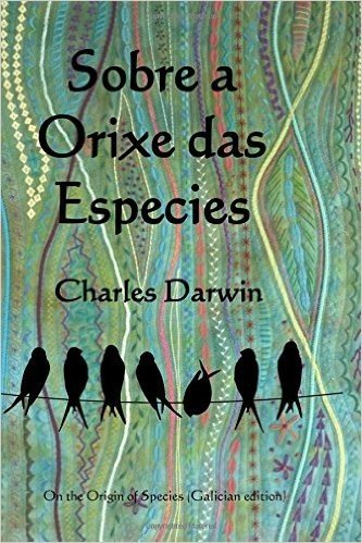 Sobre a Orixe Das Especies: On the Origin of Species (Galician Edition)