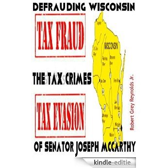 Defrauding Wisconsin: The Tax Crimes of Senator Joseph McCarthy (English Edition) [Kindle-editie]
