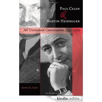 Paul Celan and Martin Heidegger: An Unresolved Conversation, 1951-1970 [Kindle-editie]