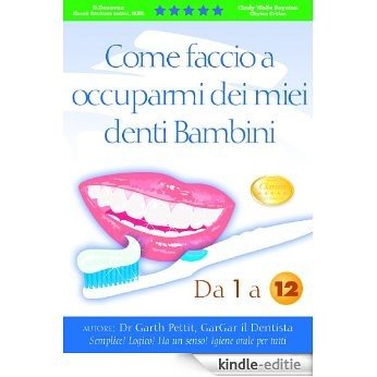 Come faccio a occuparmi dei miei denti Bambini? Da 1 a 12 (Italian Edition) [Kindle-editie] beoordelingen