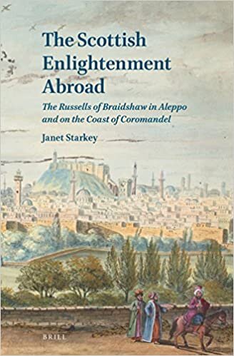 indir The Scottish Enlightenment Abroad: The Russells of Braidshaw in Aleppo and on the Coast of Coromandel