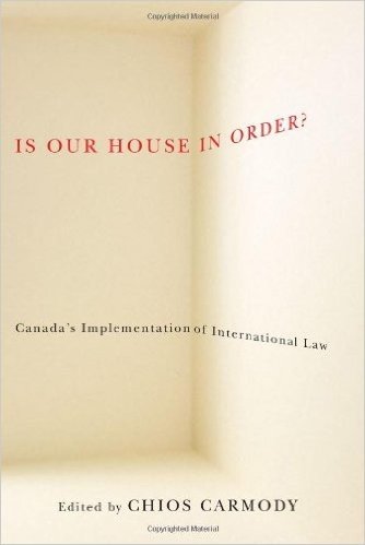 Is Our House in Order?: Canada'a Implementation of International Law