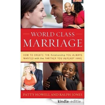 World Class Marriage: How to Create the Relationship You Always Wanted with the Partner You Already Have [Kindle-editie]
