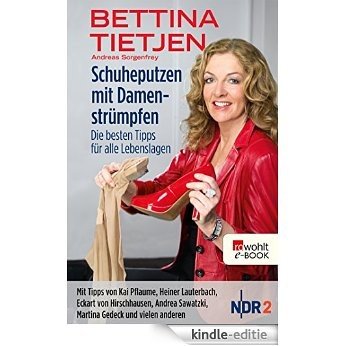 Schuheputzen mit Damenstrümpfen: Die besten Tipps für alle Lebenslagen (German Edition) [Kindle-editie]