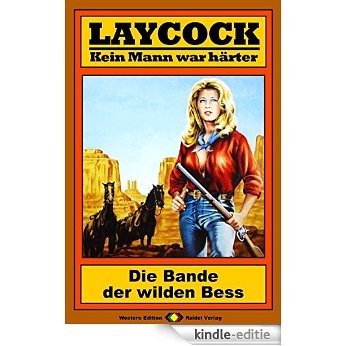 Laycock 97: Die Bande der wilden Bess (Western-Serie) (German Edition) [Kindle-editie]