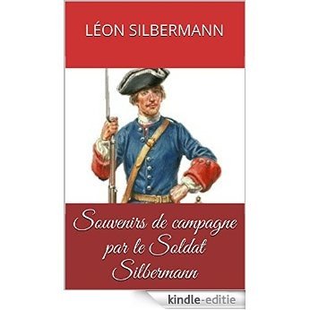 Souvenirs de campagne par le Soldat Silbermann (French Edition) [Kindle-editie]