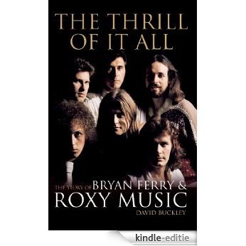 The Thrill of it All: The Story of Bryan Ferry & Roxy Music [Kindle-editie] beoordelingen