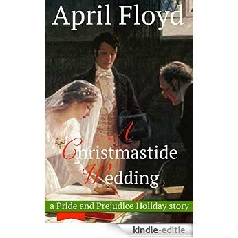 A Christmastide Wedding: A Pride and Prejudice holiday story (English Edition) [Kindle-editie]