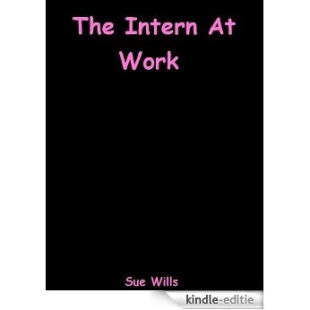 The Intern At Work (English Edition) [Kindle-editie]