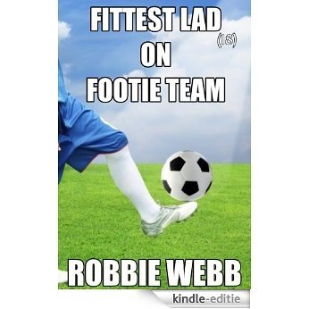Fittest Lad(18) On Footie Team (English Edition) [Kindle-editie]