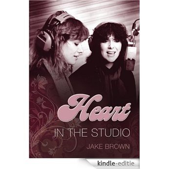 Heart: In the Studio [Kindle-editie]