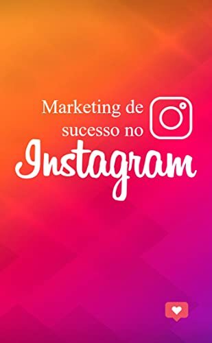 Marketing de sucesso no Instagram